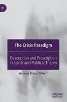 The Crisis Paradigm: Description and Prescription in Social and Political Theory 3030110591 Book Cover
