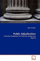 Public Adjudication: A Practice Companion for Tribunals, Review and Beyond 363933762X Book Cover