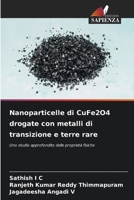 Nanoparticelle di CuFe2O4 drogate con metalli di transizione e terre rare: Uno studio approfondito delle proprietà fisiche 6205666693 Book Cover