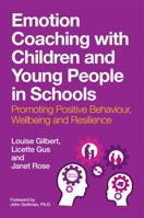 Emotion Coaching with Children and Young People in Schools: Promoting Positive Behaviour, Wellbeing and Resilience 1787757986 Book Cover