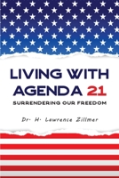 Living with Agenda 21:Surrendering  Our  Freedoms 1479711705 Book Cover