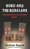 Bobo and the Burglars: How Much for a Little Screw? Book 3 1798645750 Book Cover