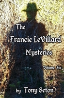 The Francie LeVillard Mysteries Volume VI 1494315289 Book Cover