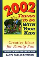 2002 Things to Do With Your Kids: Creative Ideas for Family Fun 1578661153 Book Cover