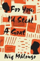 For You, I'd Steal a Goat: Short Stories (Modern African Writing Series) 0821426389 Book Cover