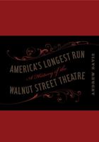 America's Longest Run: A History of the Walnut Street Theatre 0271035781 Book Cover