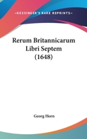 Rerum Britannicarum Libri Septem (1648) 1166322459 Book Cover