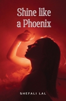 Shine Like a Phoenix 8119580826 Book Cover