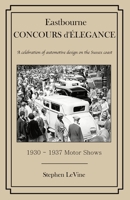 Eastbourne Concours d'Elegance: A celebration of automotive design on the Sussex coast 0993544185 Book Cover