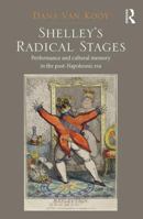 Shelley's Radical Stages: Performance and Cultural Memory in the Post-Napoleonic Era 140945715X Book Cover