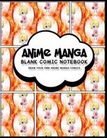 Anime Manga Comic Notebook: Anime Design 4, Create Your Own Anime Manga Comic Book, Variety of Comic Templates for Anime Figure Drawing 1090155352 Book Cover