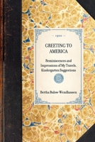 Greeting to America; Reminiscences and Impressions of My Travels, Kindergarten Suggestions 114468434X Book Cover