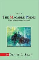The Macabre Poems [And other selected poems]: Volume III 0595336027 Book Cover