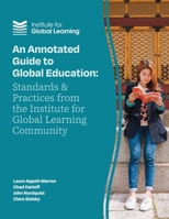 An Annotated Guide to Global Education: Standards and Practices from the Institute for Global Learning Community B0H3DD5RSG Book Cover