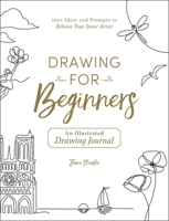 Drawing for Beginners: 100+ Ideas and Prompts to Release Your Inner Artist 1507215975 Book Cover