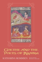 Goethe and the Poets of Arabia 1571139087 Book Cover