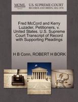 Fred McCord and Kerry Luzader, Petitioners, v. United States. U.S. Supreme Court Transcript of Record with Supporting Pleadings 1270643525 Book Cover