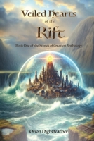 Veiled Hearts of the Rift: Book One of the Stones of Creation Anthology B0F1XZCS8W Book Cover