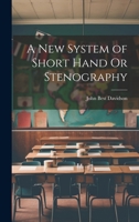 A New System of Short Hand or Stenography 1021480673 Book Cover
