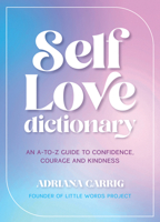 The Self-Love Dictionary: An A-to-Z Guide to Cultivating Inner Love B0GZ6WDQRC Book Cover