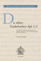 Die Sieben Sendschreiben Apk 2-3: Studien Zu Ihrer Entstehung Und Ihrem Verhaltnis Zum Apokalyptischen Hauptteil Apk 4-22 9042940611 Book Cover