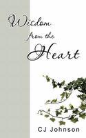 Wisdom from the Heart 1456766309 Book Cover