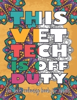 THIS VET TECH IS OFF DUTY : Vet Tech Coloring Book for Adults: Funny and Inspirational Veterinary Technician Coloring Book For Adults Filled with ... Problems for Stress Relief & Relaxation ! B08CJJKG27 Book Cover