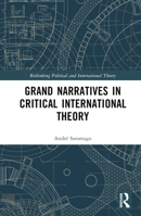 Grand Narratives in Critical International Theory 1032118407 Book Cover