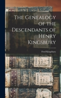 The Genealogy of the Descendants of Henry Kingsbury 1018524894 Book Cover