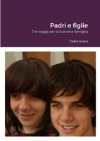 Padri e figlie: Tre viaggi per la tua vera famiglia 1447766024 Book Cover