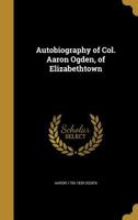 Autobiography of Col. Aaron Ogden, of Elizabethtown 1017433631 Book Cover