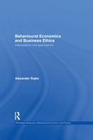 Behavioural Economics and Business Ethics: Interrelations and Applications 0415745934 Book Cover