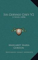 Sir Gervase Grey V2: A Novel 1164932829 Book Cover