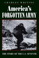 America's Forgotten Army: The True Story of the U.S. Seventh Army in WWII - And An Unknown Battle that Changed History 1885119607 Book Cover