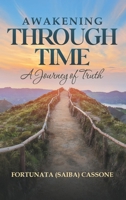 Awakening Through Time: A Journey of Truth B0G6J2JH87 Book Cover