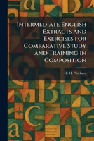 Intermediate English Extracts and Exercises for Comparative Study and Training in Composition 1025742982 Book Cover