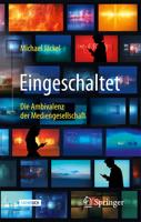 Eingeschaltet: Die Ambivalenz der Mediengesellschaft (German Edition) 3658519290 Book Cover