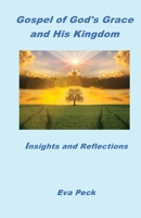 Gospel of God's Grace and His Kingdom: Insights and Reflections 0987627937 Book Cover