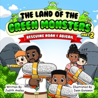 The Land of the Green Monsters: Rescuing Noah & Abigail B0B5KK3YG9 Book Cover