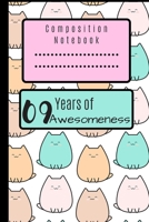 Composition Notebook 09 years of Awesomeness: 6 x 9 notebook, a Notebook For 9 Year Old and 9 Year Old Girl gifts For Birthday 1700181955 Book Cover