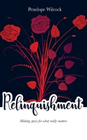 Relinquishment: Making space for what really matters 1838536264 Book Cover