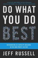 Do What You Do Best: Outsourcing As Capacity Building In the Nonprofit Sector 1943425930 Book Cover