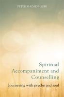 Spiritual Accompaniment and Counselling: Journeying with psyche and soul 1849054800 Book Cover