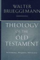 Theology of the Old Testament: Testimony, Dispute, Advocacy 0800637658 Book Cover