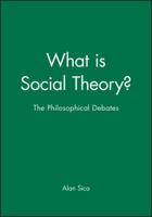 What is Social Theory: The Philosophical Debates (Blackwell Companions to Social Theory) 0631209557 Book Cover