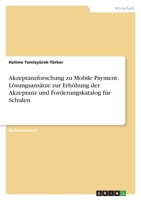 Akzeptanzforschung zu Mobile Payment. Lösungsansätze zur Erhöhung der Akzeptanz und Forderungskatalog für Schulen 3346792390 Book Cover