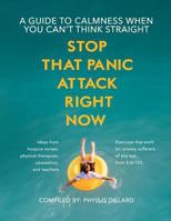 Stop That Panic Attack Right Now: A Guide to Calmness When You Can't Think Straight. 1719250596 Book Cover
