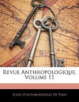 Revue Anthropologique, Volume 11 1142185435 Book Cover