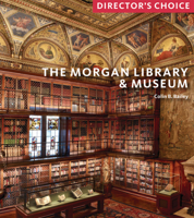 The Morgan Library & Museum: Director's Choice 1785512668 Book Cover