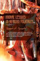 Moral Lessons in African Folktales 1456722271 Book Cover